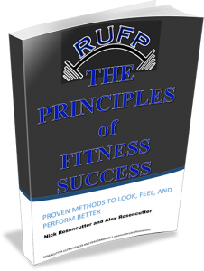 The Principles of Fitness Success: Proven Methods to Look, Feel, and Perform Better by Nick and Alex Rosencutter